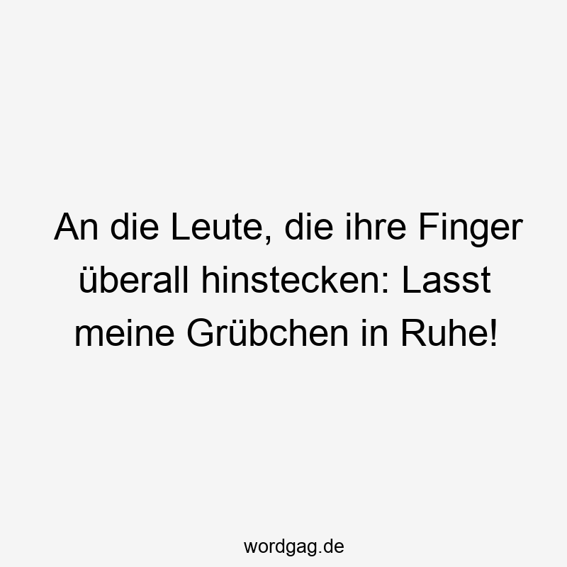 An die Leute, die ihre Finger überall hinstecken: Lasst meine Grübchen in Ruhe!