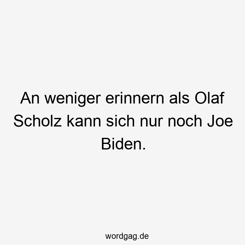 An weniger erinnern als Olaf Scholz kann sich nur noch Joe Biden.