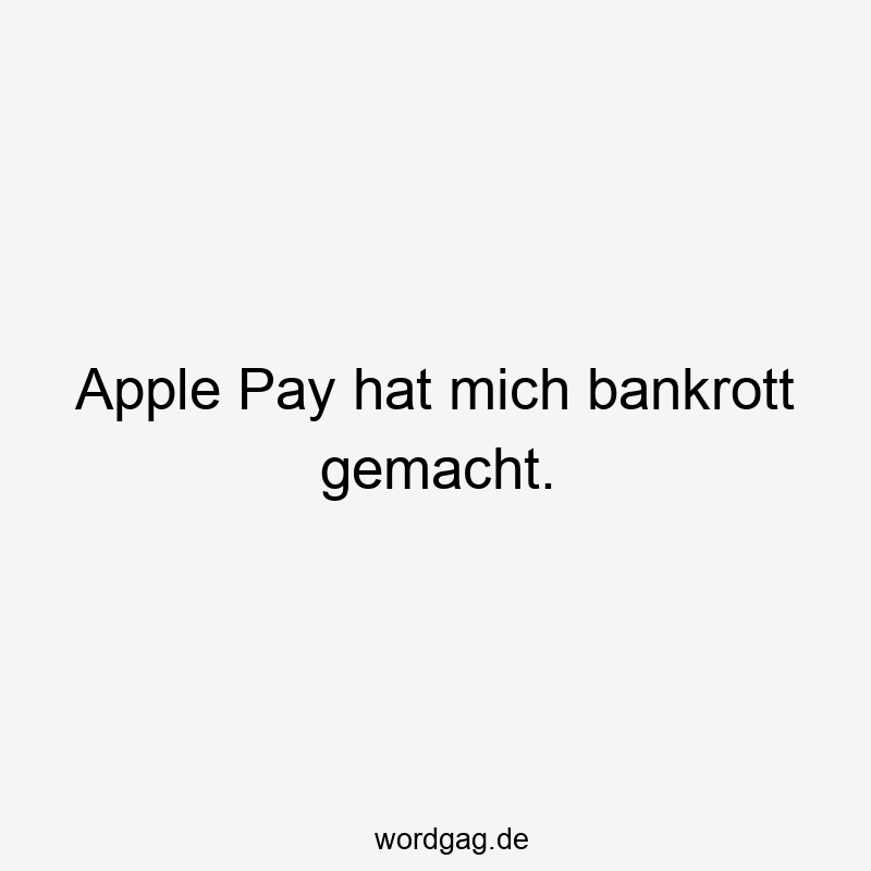 Apple Pay hat mich bankrott gemacht.
