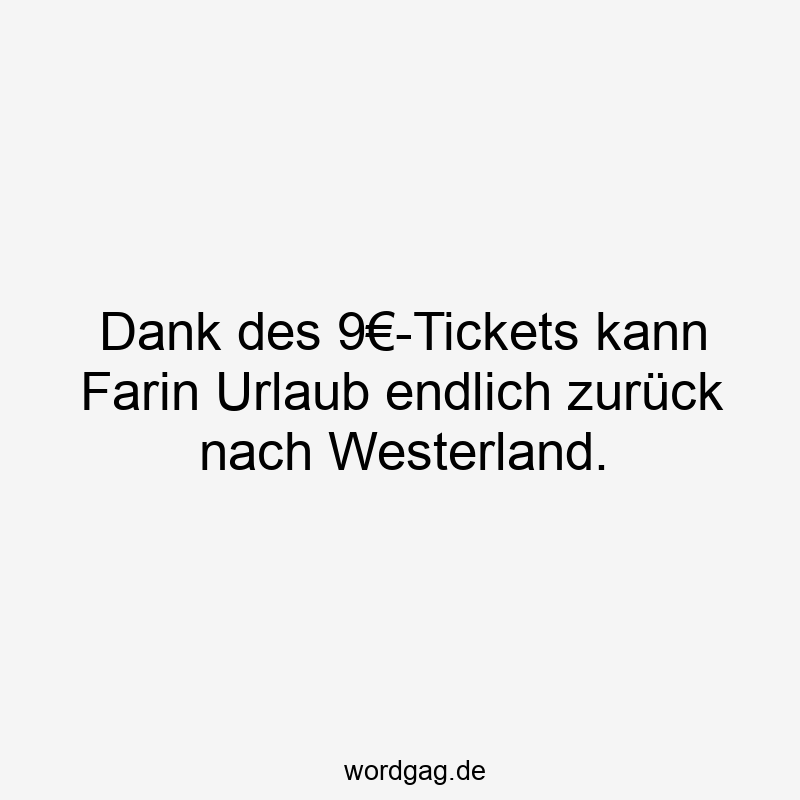 Dank des 9€-Tickets kann Farin Urlaub endlich zurück nach Westerland.