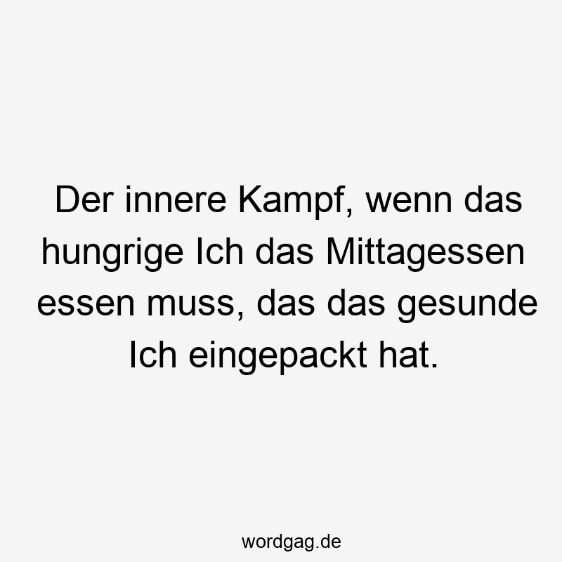 Der innere Kampf, wenn das hungrige Ich das Mittagessen essen muss, das das gesunde Ich eingepackt hat.