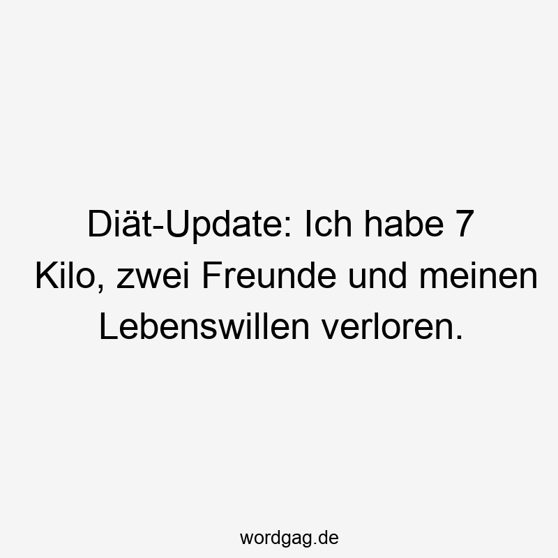 Diät-Update: Ich habe 7 Kilo, zwei Freunde und meinen Lebenswillen verloren.