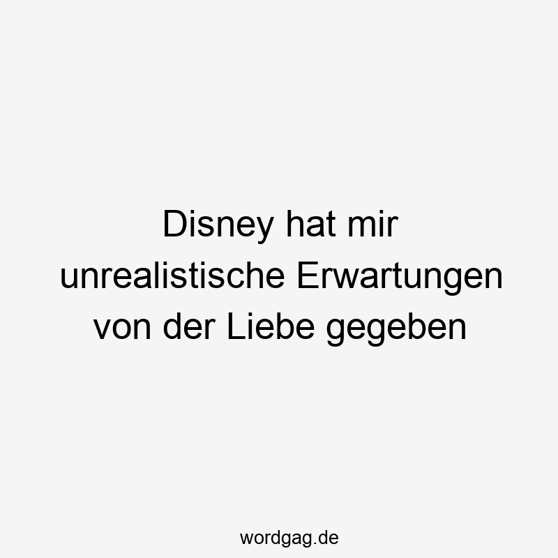 Disney hat mir unrealistische Erwartungen von der Liebe gegeben