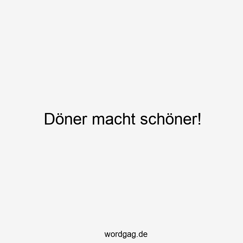 19 Lustige Döner Sprüche - Döner macht schöner!