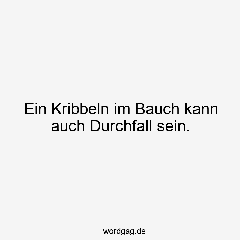 Ein Kribbeln im Bauch kann auch Durchfall sein.