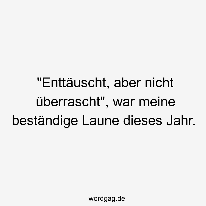 „Enttäuscht, aber nicht überrascht“, war meine beständige Laune dieses Jahr.