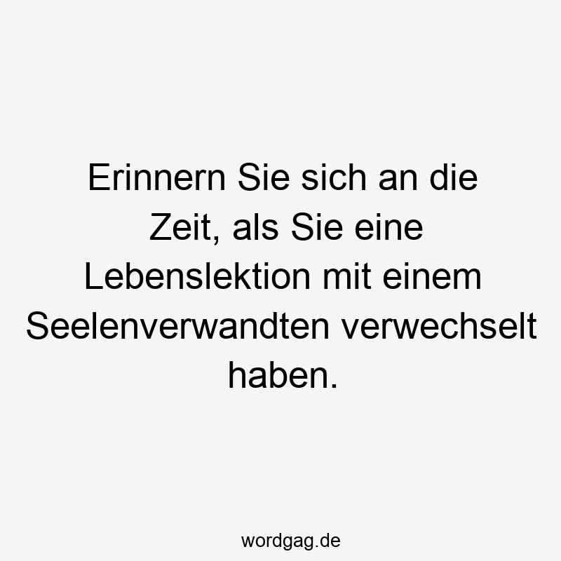 12 Lustige Seelenverwandter Sprüche - Erinnern Sie sich an die Zeit, als Sie eine Lebenslektion mit einem Seelenverwandten verwechselt haben.