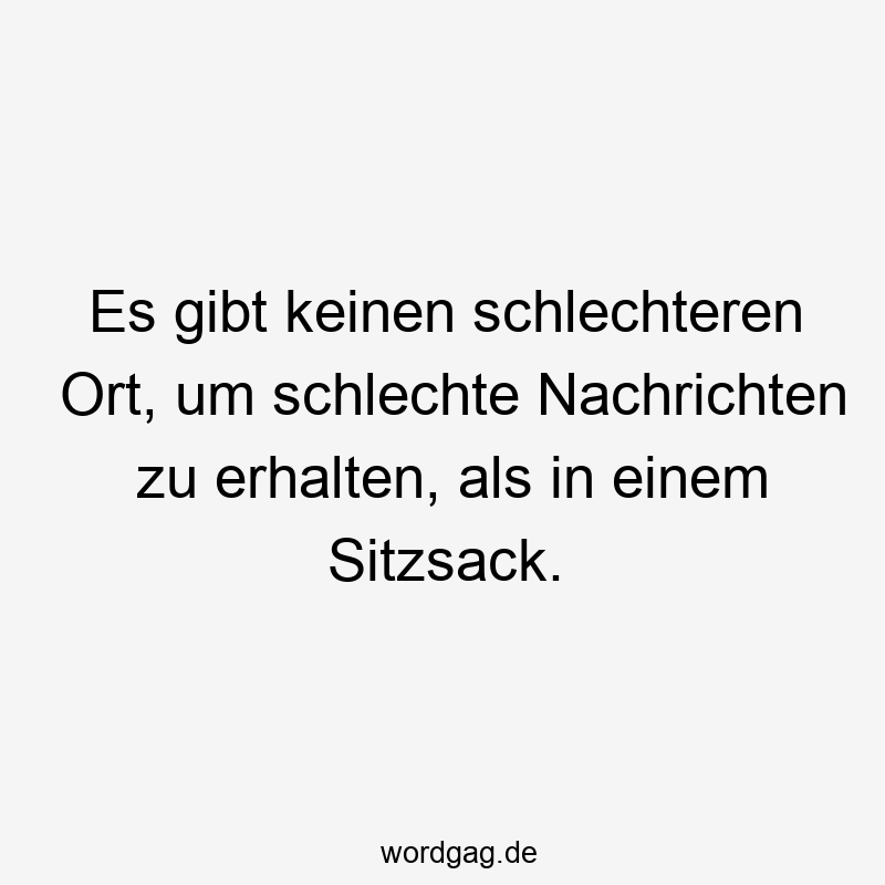 Es gibt keinen schlechteren Ort, um schlechte Nachrichten zu erhalten, als in einem Sitzsack.