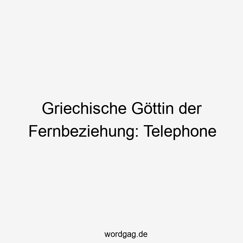 Griechische Göttin der Fernbeziehung: Telephone