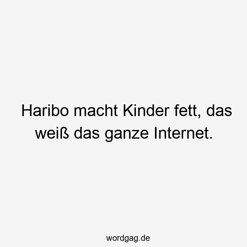 Zucker - Haribo macht Kinder fett, das weiß das ganze Internet.