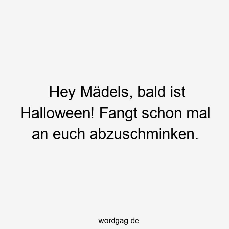 Hey Mädels, bald ist Halloween! Fangt schon mal an euch abzuschminken.