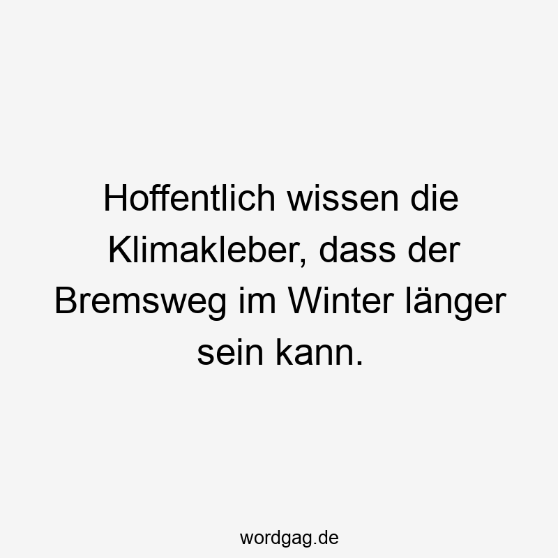 Hoffentlich wissen die Klimakleber, dass der Bremsweg im Winter länger sein kann.
