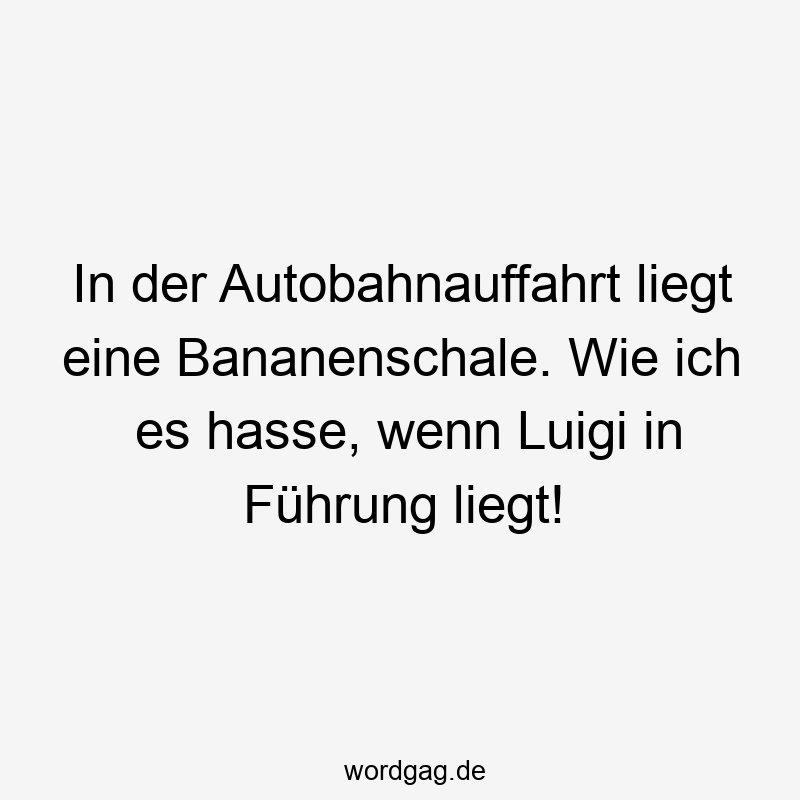 In der Autobahnauffahrt liegt eine Bananenschale. Wie ich es hasse, wenn Luigi in Führung liegt!