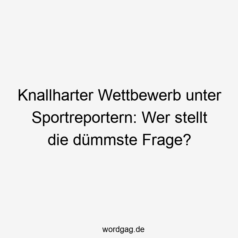 Knallharter Wettbewerb unter Sportreportern: Wer stellt die dümmste Frage?