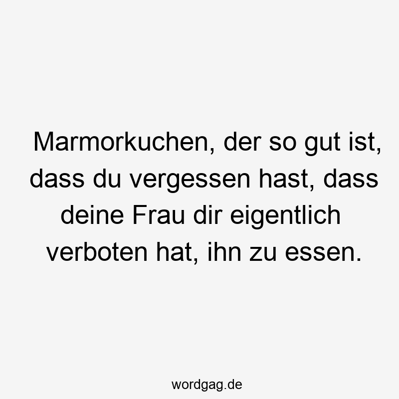 Marmorkuchen, der so gut ist, dass du vergessen hast, dass deine Frau dir eigentlich verboten hat, ihn zu essen.