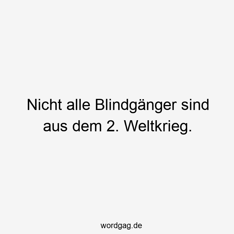 Nicht alle Blindgänger sind aus dem 2. Weltkrieg.