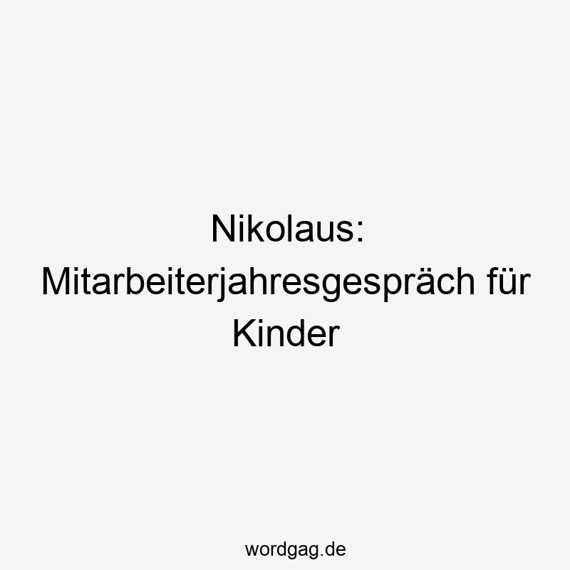 Nikolaus: Mitarbeiterjahresgespräch für Kinder