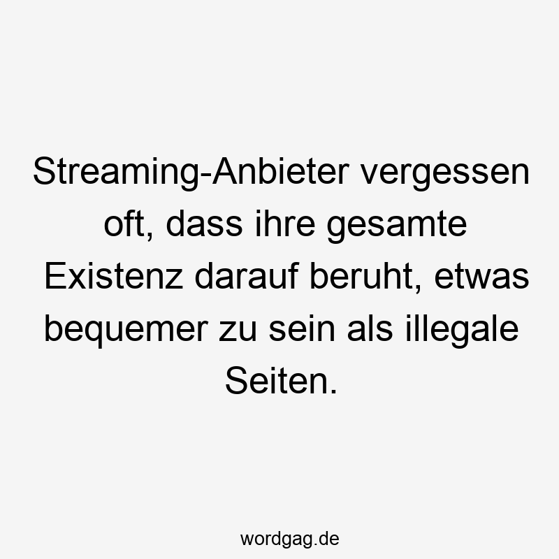 Streaming-Anbieter vergessen oft, dass ihre gesamte Existenz darauf beruht, etwas bequemer zu sein als illegale Seiten.