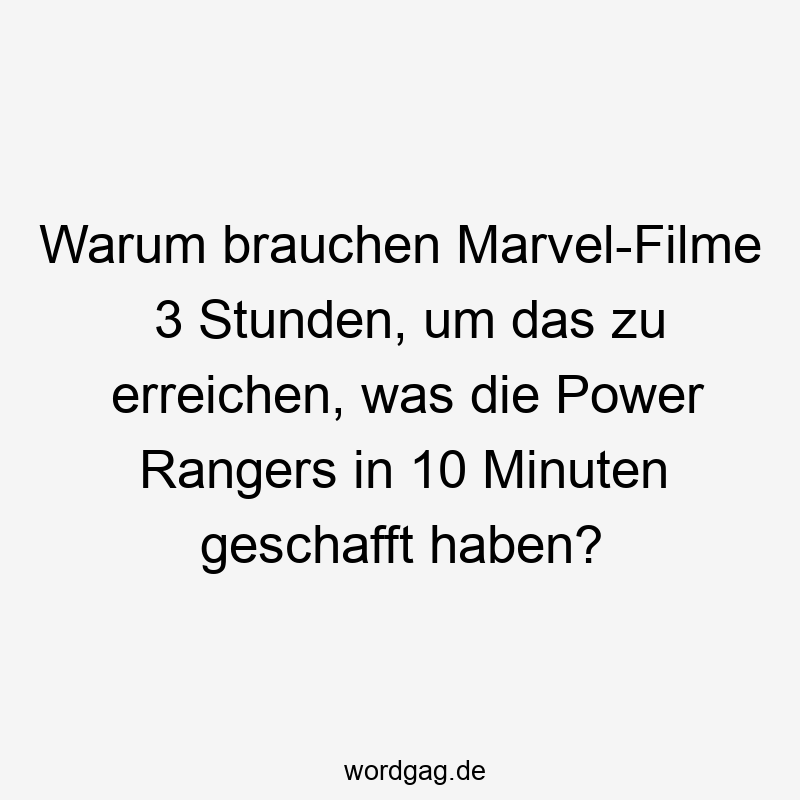 Warum brauchen Marvel-Filme 3 Stunden, um das zu erreichen, was die Power Rangers in 10 Minuten geschafft haben?