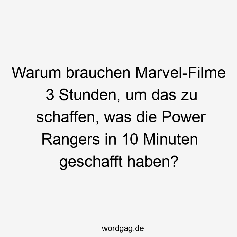 Warum brauchen Marvel-Filme 3 Stunden, um das zu schaffen, was die Power Rangers in 10 Minuten geschafft haben?