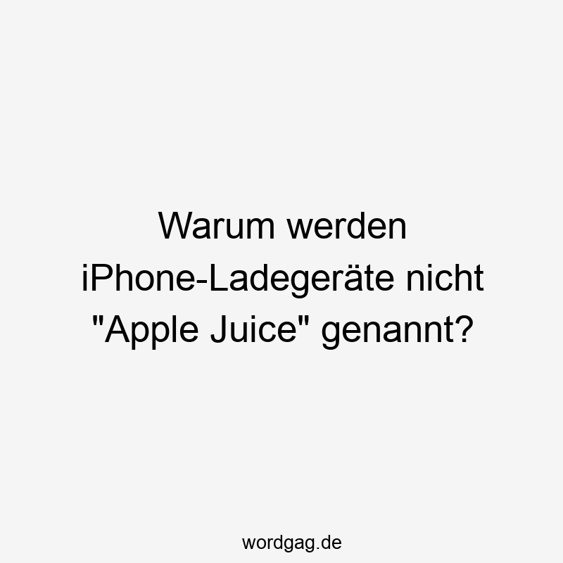 Warum werden iPhone-Ladegeräte nicht „Apple Juice“ genannt?