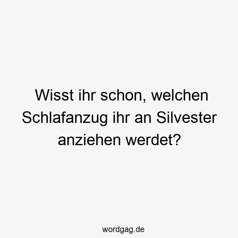 Wisst ihr schon, welchen Schlafanzug ihr an Silvester anziehen werdet?