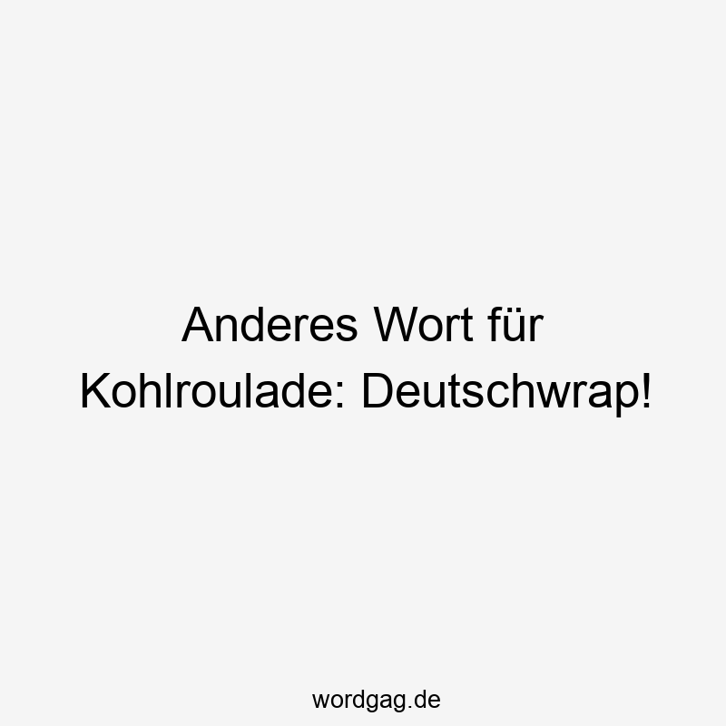 Anderes Wort für Kohlroulade: Deutschwrap!