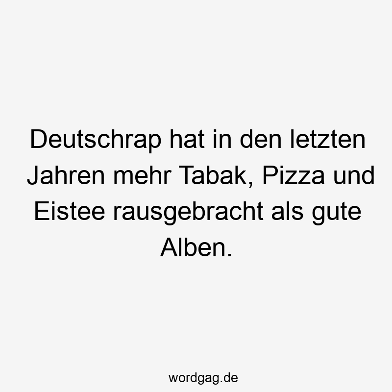 Deutschrap hat in den letzten Jahren mehr Tabak, Pizza und Eistee rausgebracht als gute Alben.