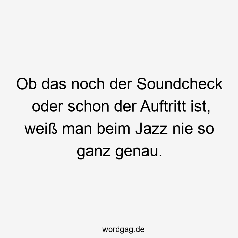 Ob das noch der Soundcheck oder schon der Auftritt ist, weiß man beim Jazz nie so ganz genau.