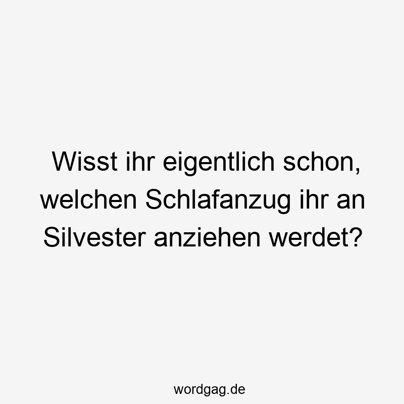 Wisst ihr eigentlich schon, welchen Schlafanzug ihr an Silvester anziehen werdet?