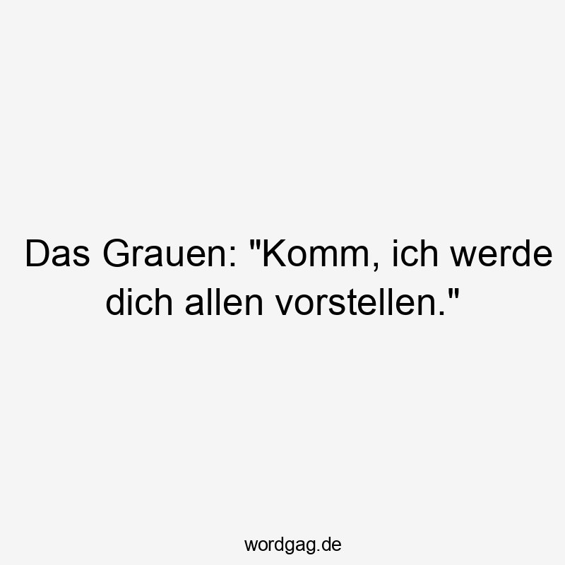 Das Grauen: „Komm, ich werde dich allen vorstellen.“