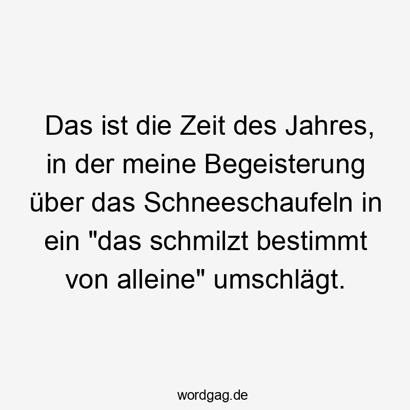 Das ist die Zeit des Jahres, in der meine Begeisterung über das Schneeschaufeln in ein „das schmilzt bestimmt von alleine“ umschlägt.