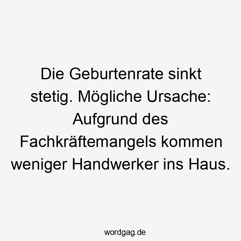 Die Geburtenrate sinkt stetig. Mögliche Ursache: Aufgrund des Fachkräftemangels kommen weniger Handwerker ins Haus.