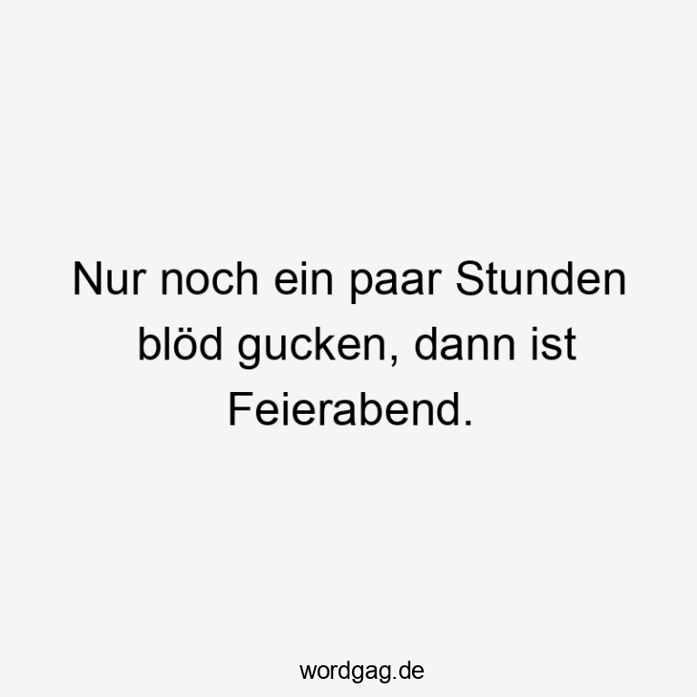 Feierabend Sprche Lustigenull