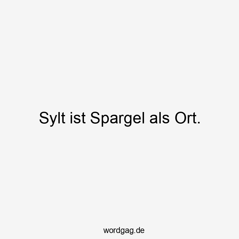 Sylt ist Spargel als Ort.