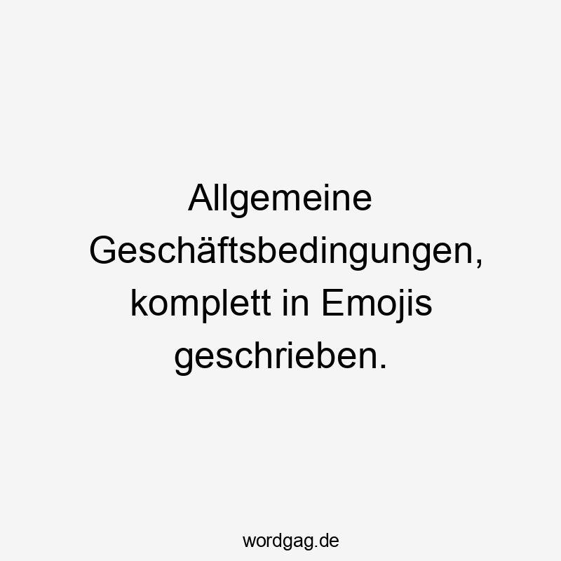 Lustige Sprüche: Emojis - Allgemeine Geschäftsbedingungen, komplett in Emojis geschrieben.