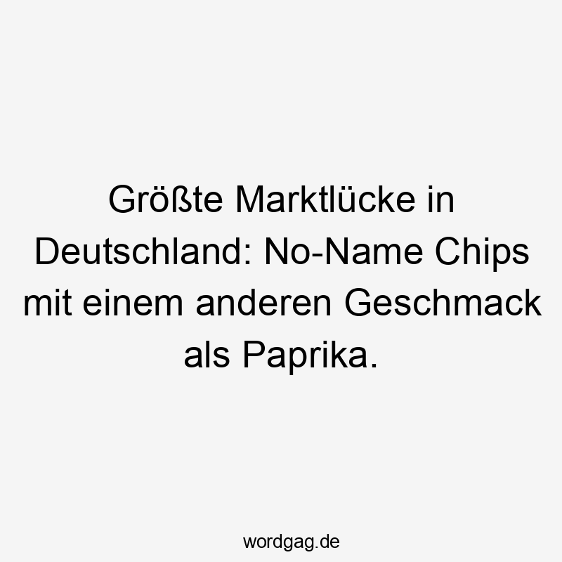 Größte Marktlücke in Deutschland: No-Name Chips mit einem anderen Geschmack als Paprika.