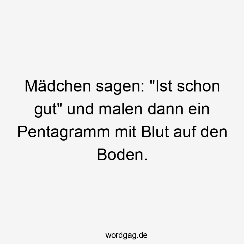 Mädchen sagen: „Ist schon gut“ und malen dann ein Pentagramm mit Blut auf den Boden.