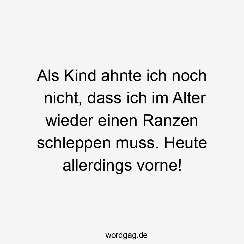 Als Kind ahnte ich noch nicht, dass ich im Alter wieder einen Ranzen schleppen muss. Heute allerdings vorne!