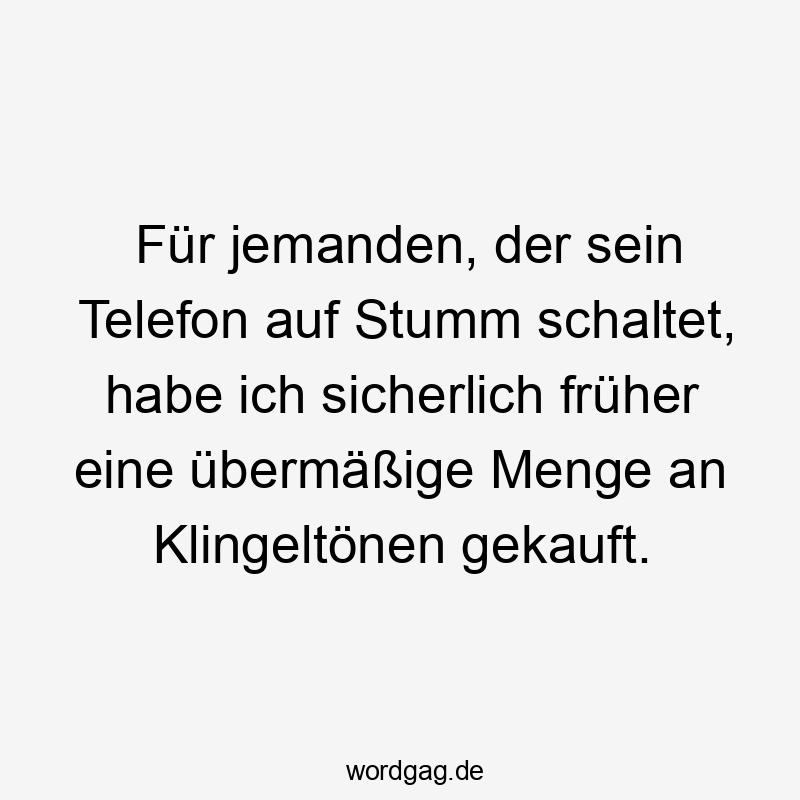 Für jemanden, der sein Telefon auf Stumm schaltet, habe ich sicherlich früher eine übermäßige Menge an Klingeltönen gekauft.