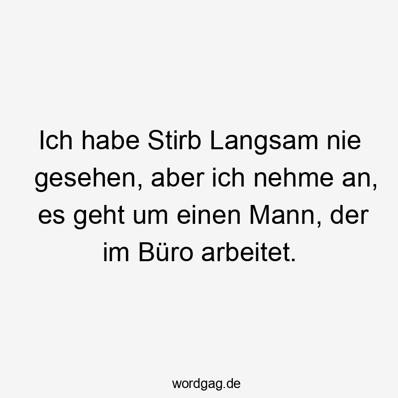 Ich habe Stirb Langsam nie gesehen, aber ich nehme an, es geht um einen Mann, der im Büro arbeitet.