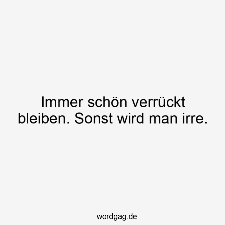 Lustige Verrückt Sprüche, die dir zeigen, wie viel Spaß Chaos machen
