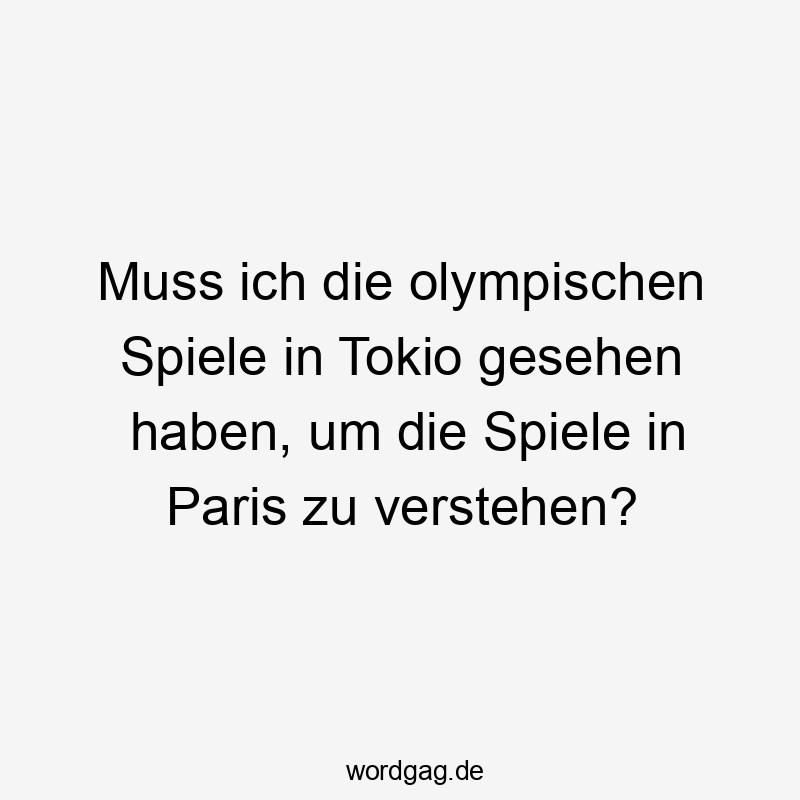 Muss ich die olympischen Spiele in Tokio gesehen haben, um die Spiele in Paris zu verstehen?