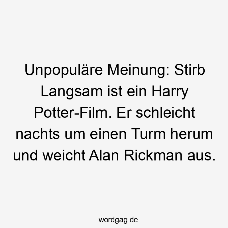 Unpopuläre Meinung: Stirb Langsam ist ein Harry Potter-Film. Er schleicht nachts um einen Turm herum und weicht Alan Rickman aus.