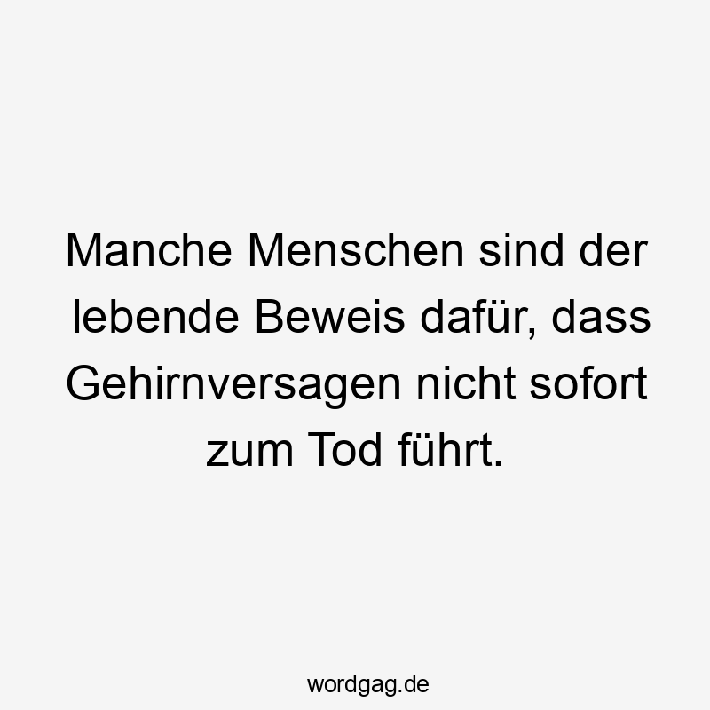 Manche Menschen sind der lebende Beweis dafür, dass Gehirnversagen nicht sofort zum Tod führt.