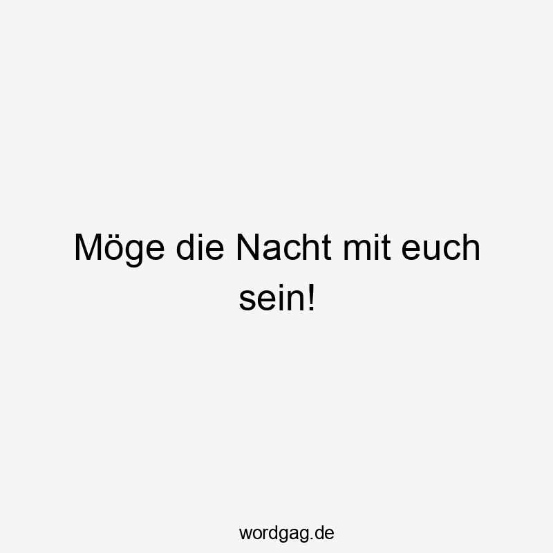 Möge die Nacht mit euch sein!