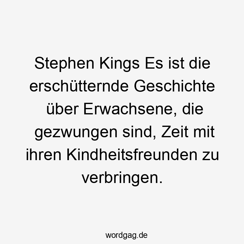 Stephen Kings Es ist die erschütternde Geschichte über Erwachsene, die gezwungen sind, Zeit mit ihren Kindheitsfreunden zu verbringen.