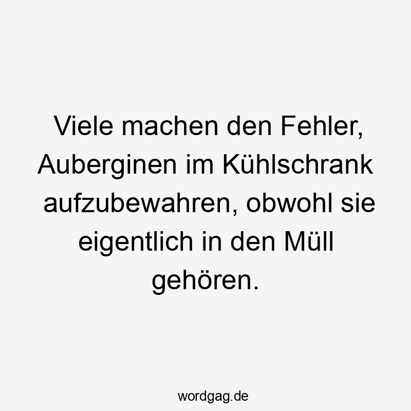 Viele machen den Fehler, Auberginen im Kühlschrank aufzubewahren, obwohl sie eigentlich in den Müll gehören.