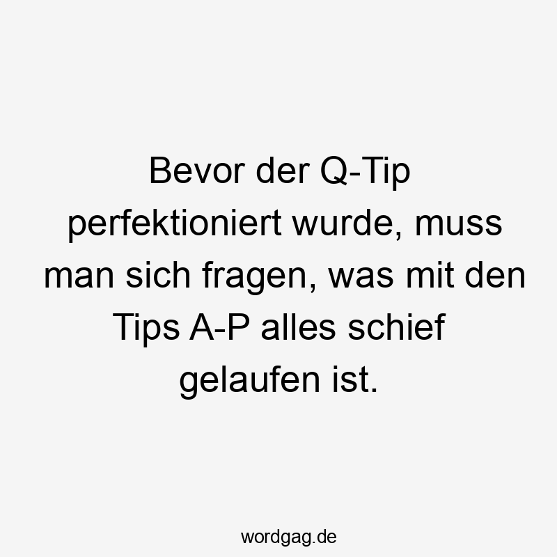 Bevor der Q-Tip perfektioniert wurde, muss man sich fragen, was mit den Tips A-P alles schief gelaufen ist.