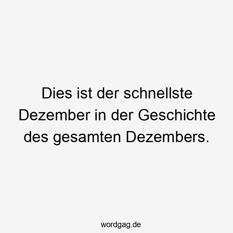 Dies ist der schnellste Dezember in der Geschichte des gesamten Dezembers.